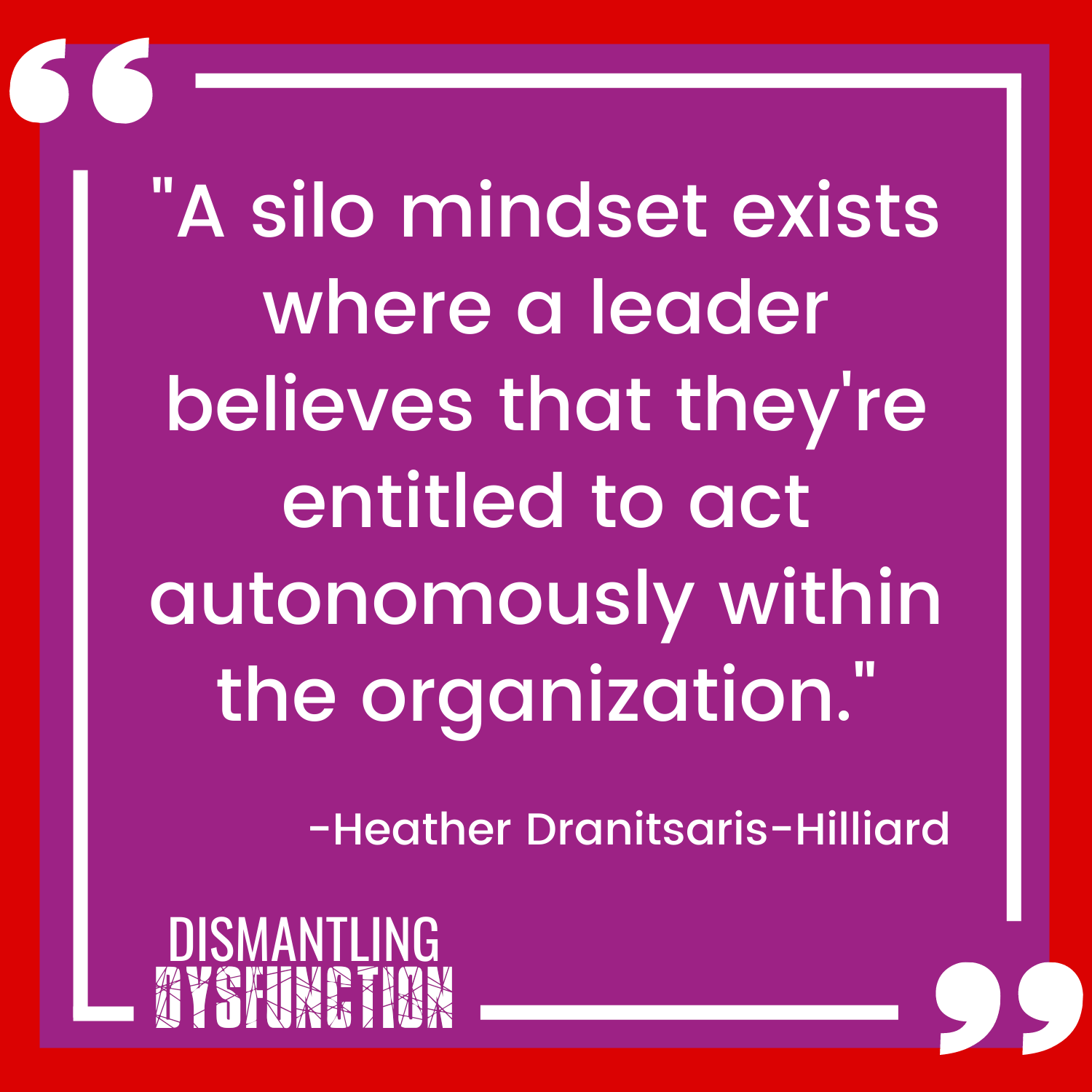 "A silo mindset exists where a leader believes that they're entitled to act autonomously within the organization."