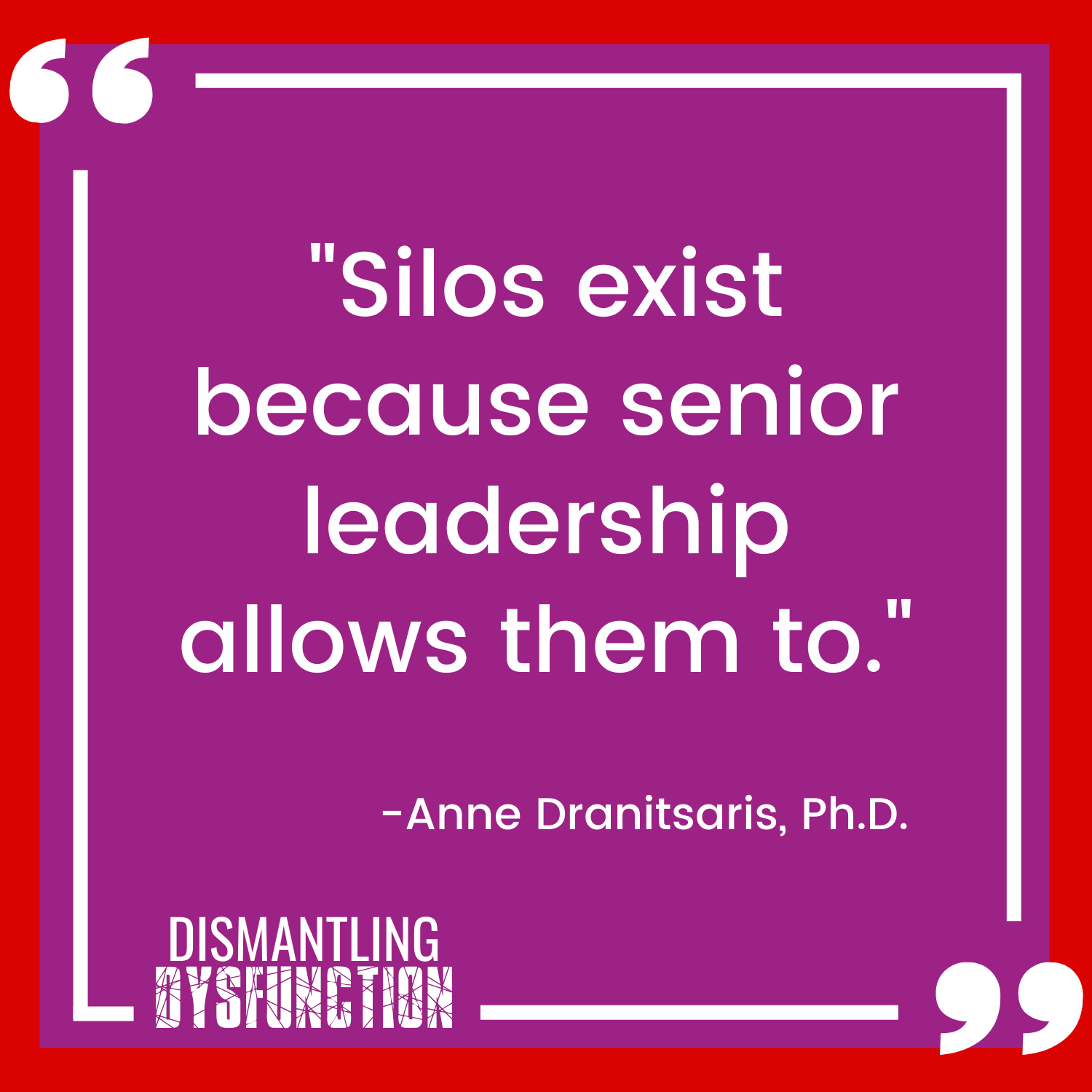 "Silos exist because senior leadership allows them to."