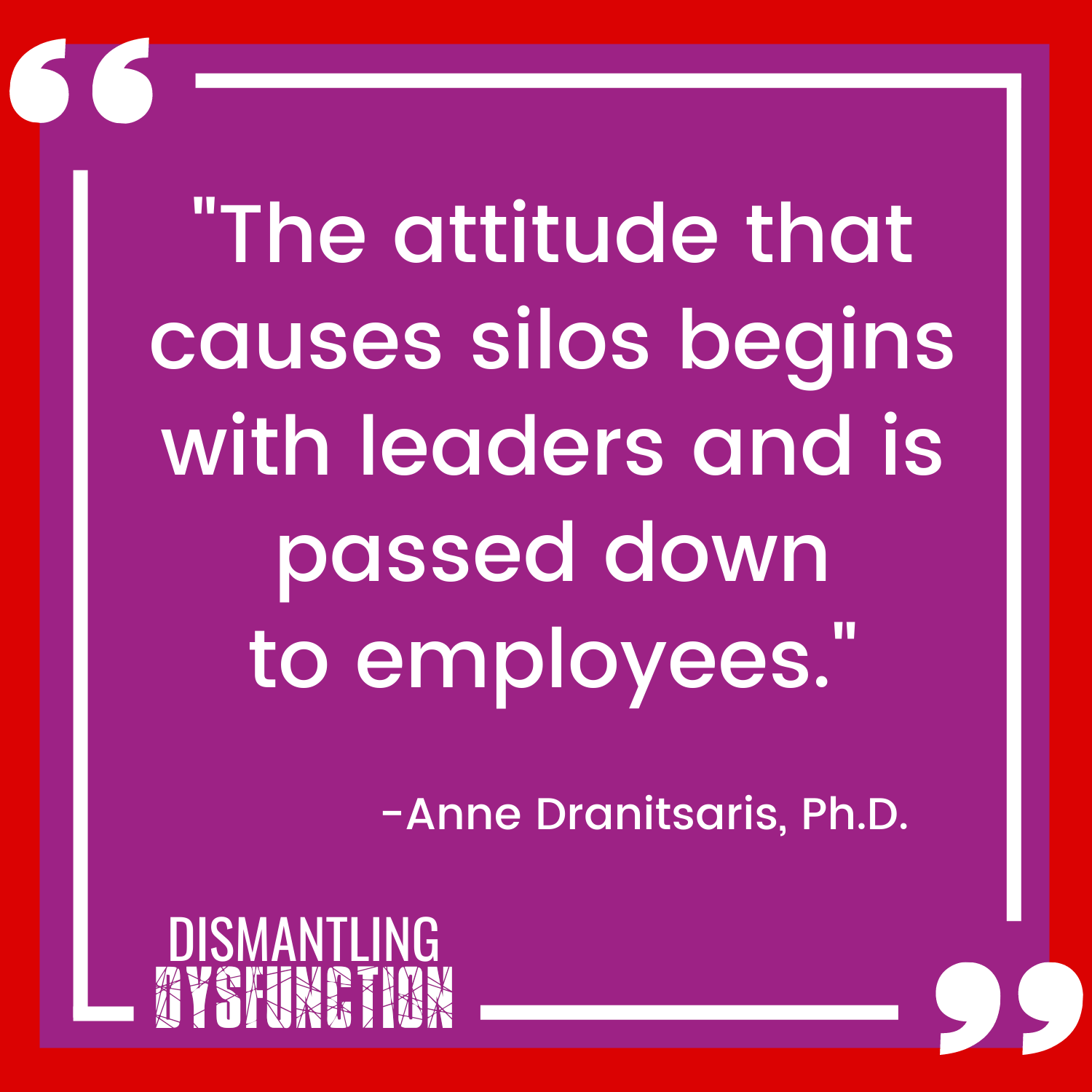 "The attitude that causes silos begins with leaders and is passed down to employees."