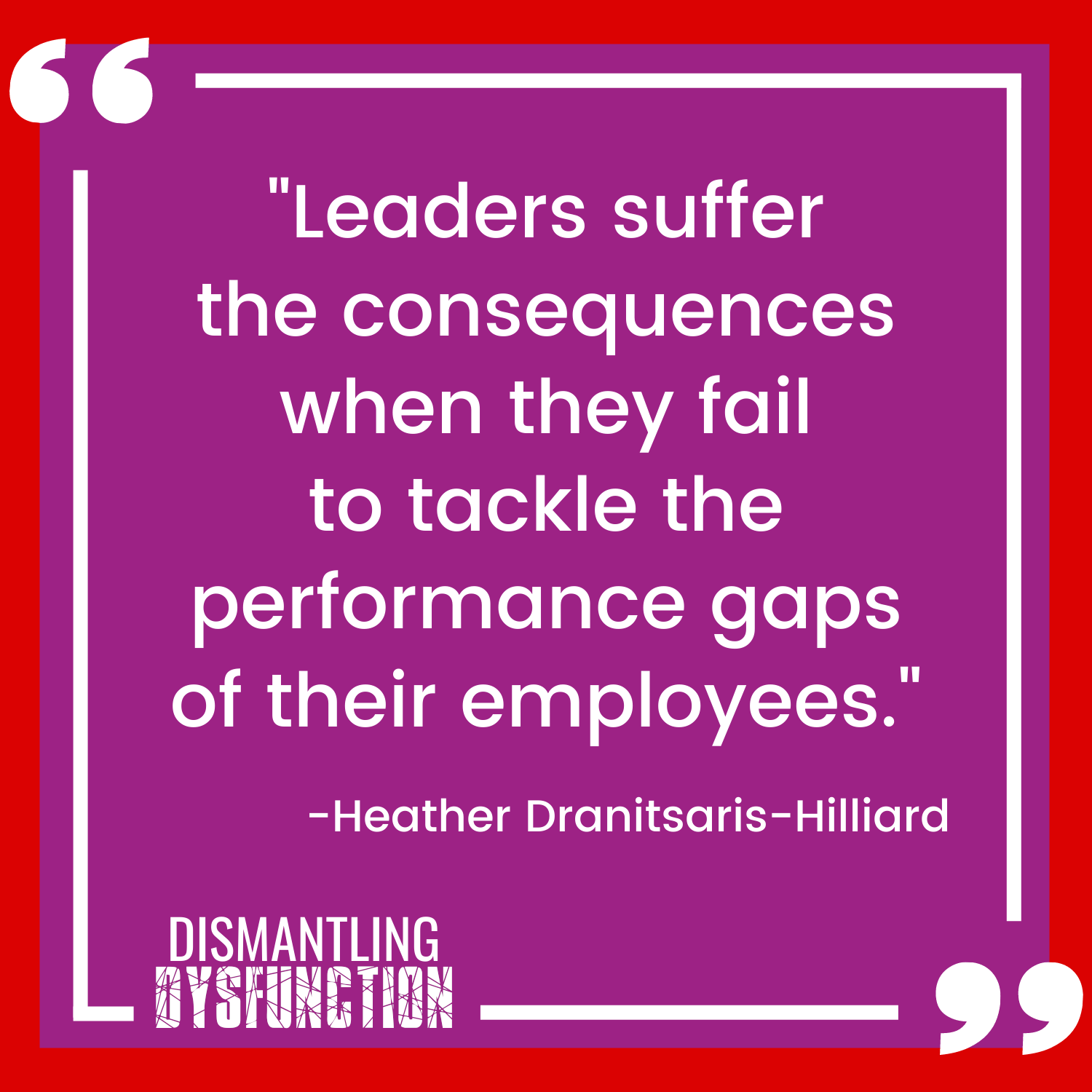 "Leaders suffer the consequences when they fail to tackle the performance gaps of their employees."