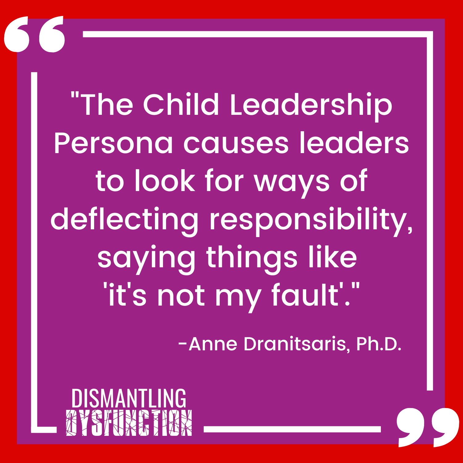 episode 18 quote tile 2 - "When acting from the Victim Leadership Persona, our power and sense of personal agency is taken away by seeing situations through a  lens of helplessness."