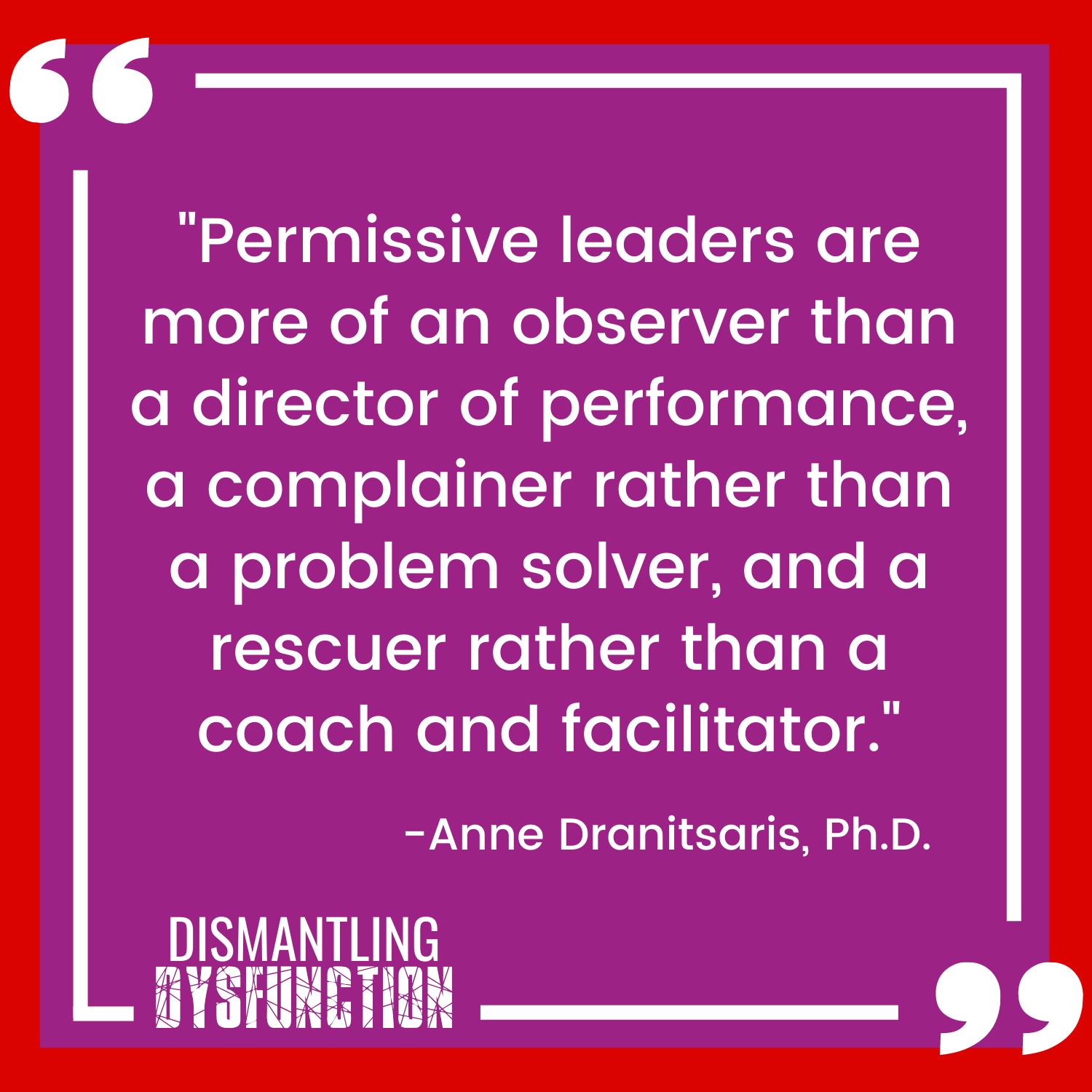 episode 18 - quote tile 4 - "Leaders need to watch that they aren't being pulled into the position  of rescuer when interacting with employees."