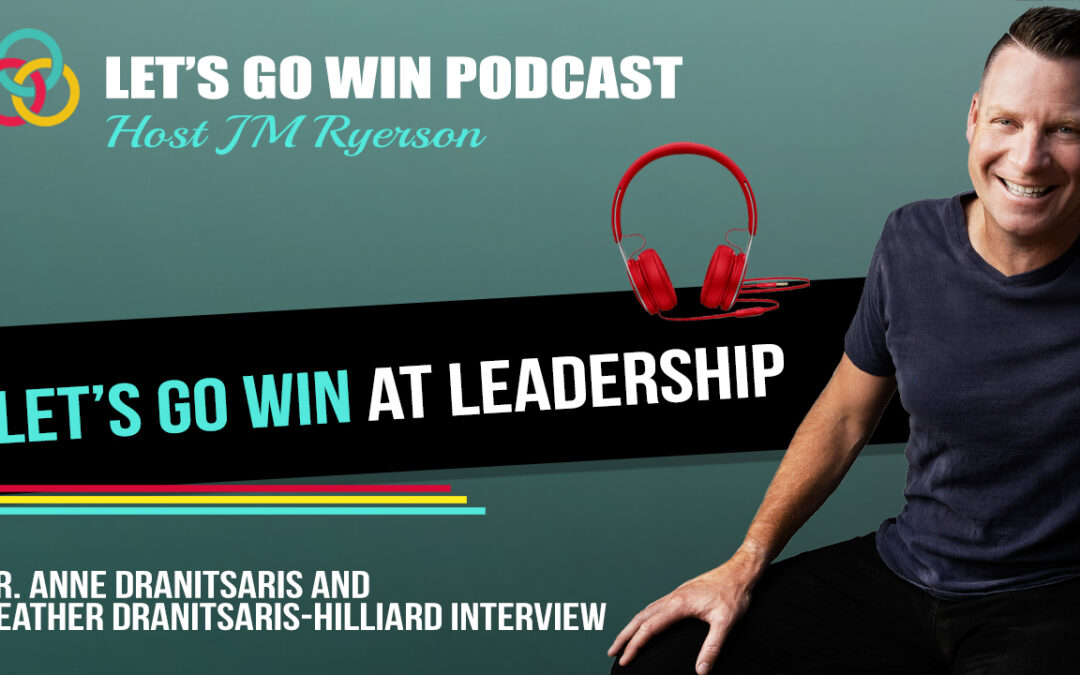 Let's Go Win | Episode 203: Let's Go Win At Leadership - Dranitsaris ...