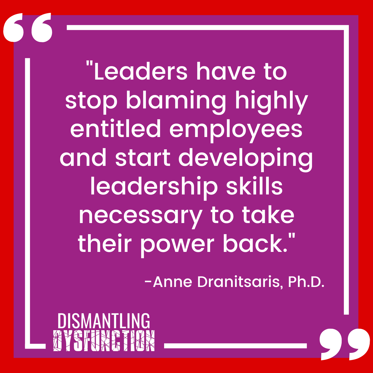 episode 18 - quote tile 4 - "Leaders need to watch that they aren't being pulled into the position  of rescuer when interacting with employees."