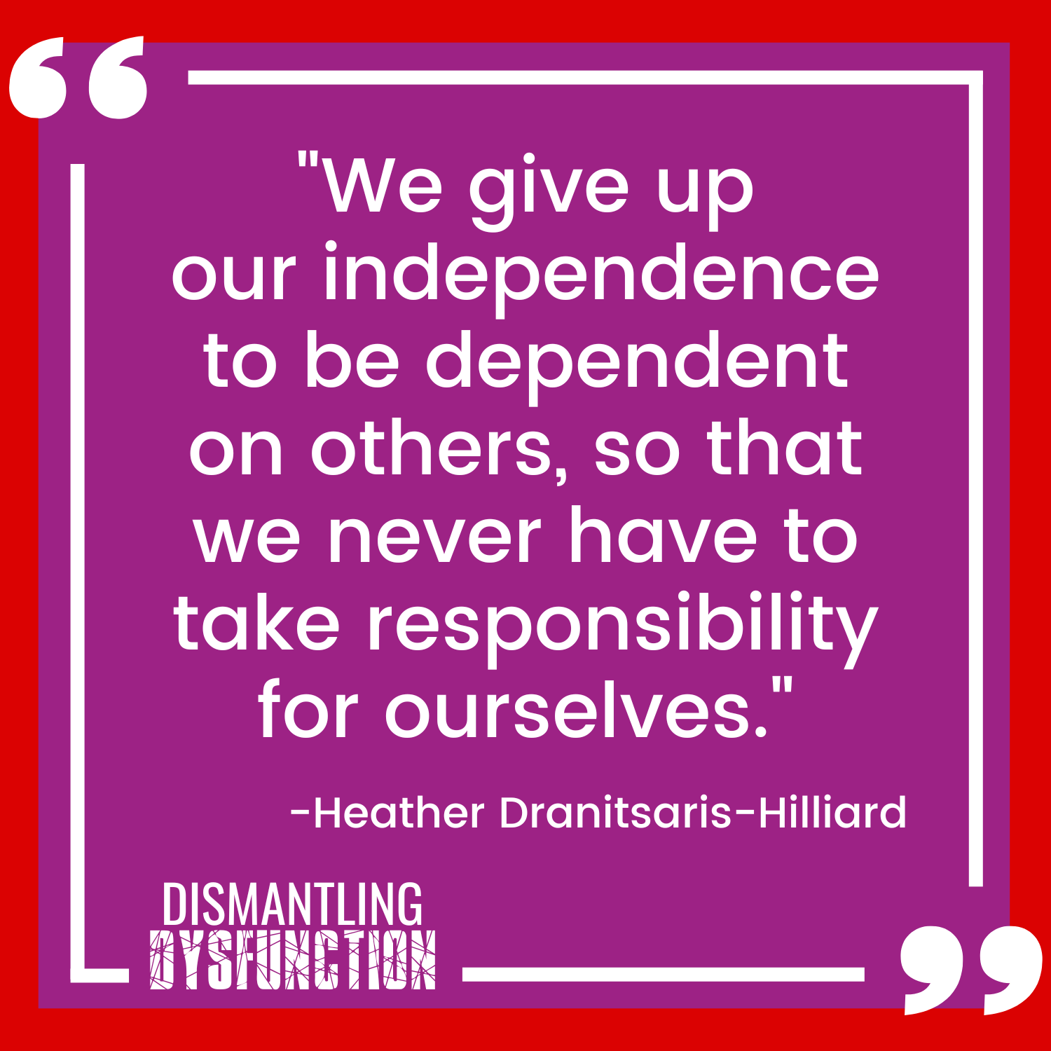 episode 18 quote tile 2 - "When acting from the Victim Leadership Persona, our power and sense of personal agency is taken away by seeing situations through a  lens of helplessness."