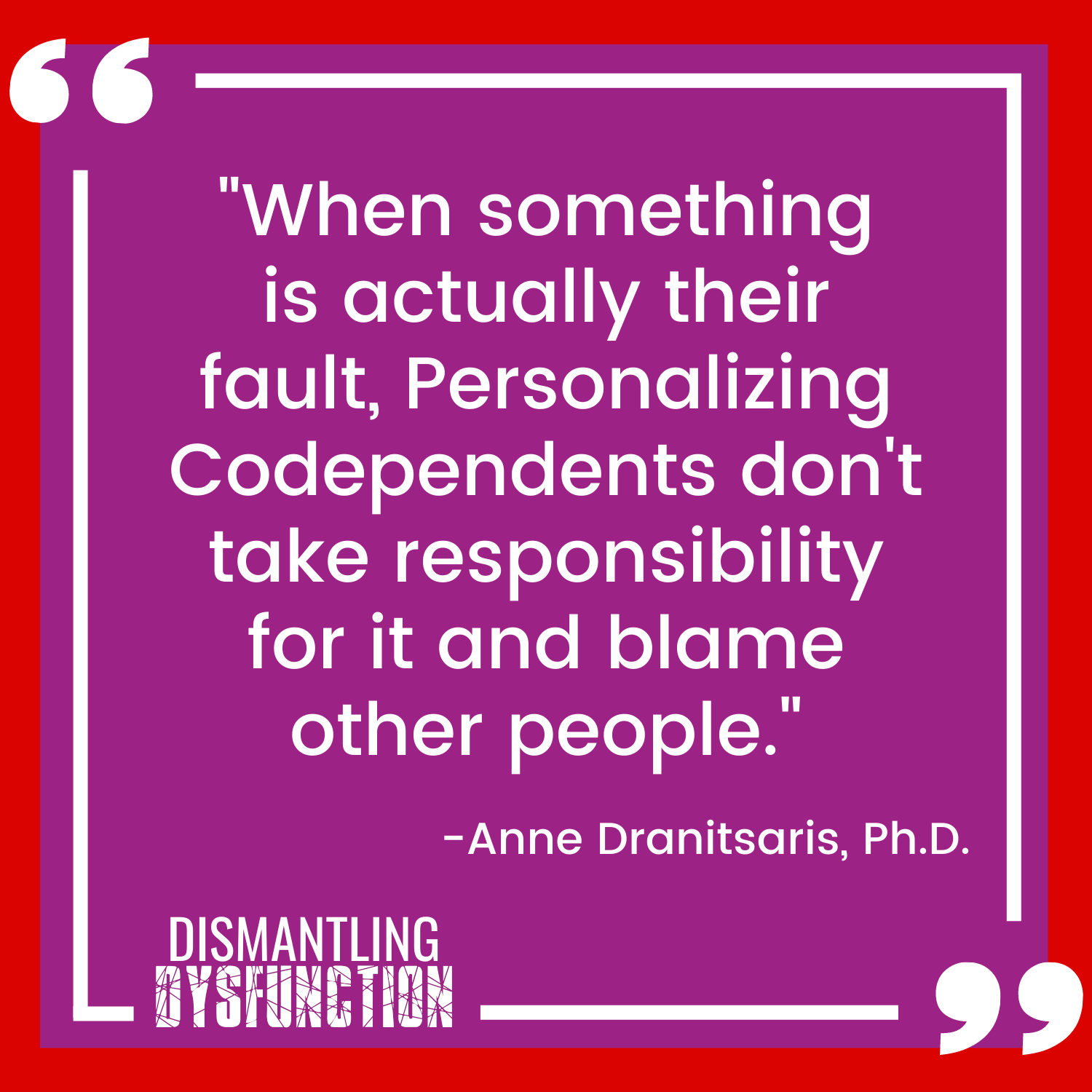 episode 18 quote tile 2 - "When acting from the Victim Leadership Persona, our power and sense of personal agency is taken away by seeing situations through a  lens of helplessness."