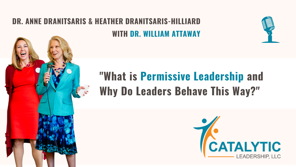 Catalytic Leadership | Episode 44: What is Permissive Leadership and Why Do Leaders Behave This Way?