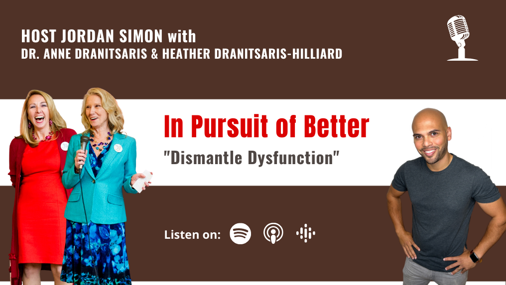 In Pursuit of Better | Episode 34: Dismantle Dysfunction