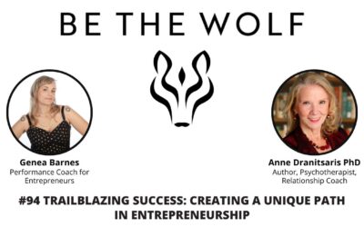 Be the Wolf | #94 Trailblazing Success: Creating a Unique Path in Entrepreneurship with Psychotherapist Anne Dranitsaris